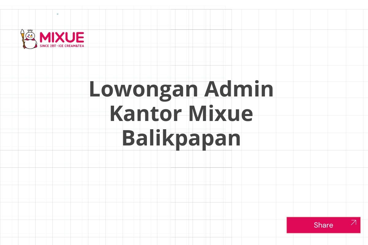 Lowongan Admin Kantor Mixue Balikpapan