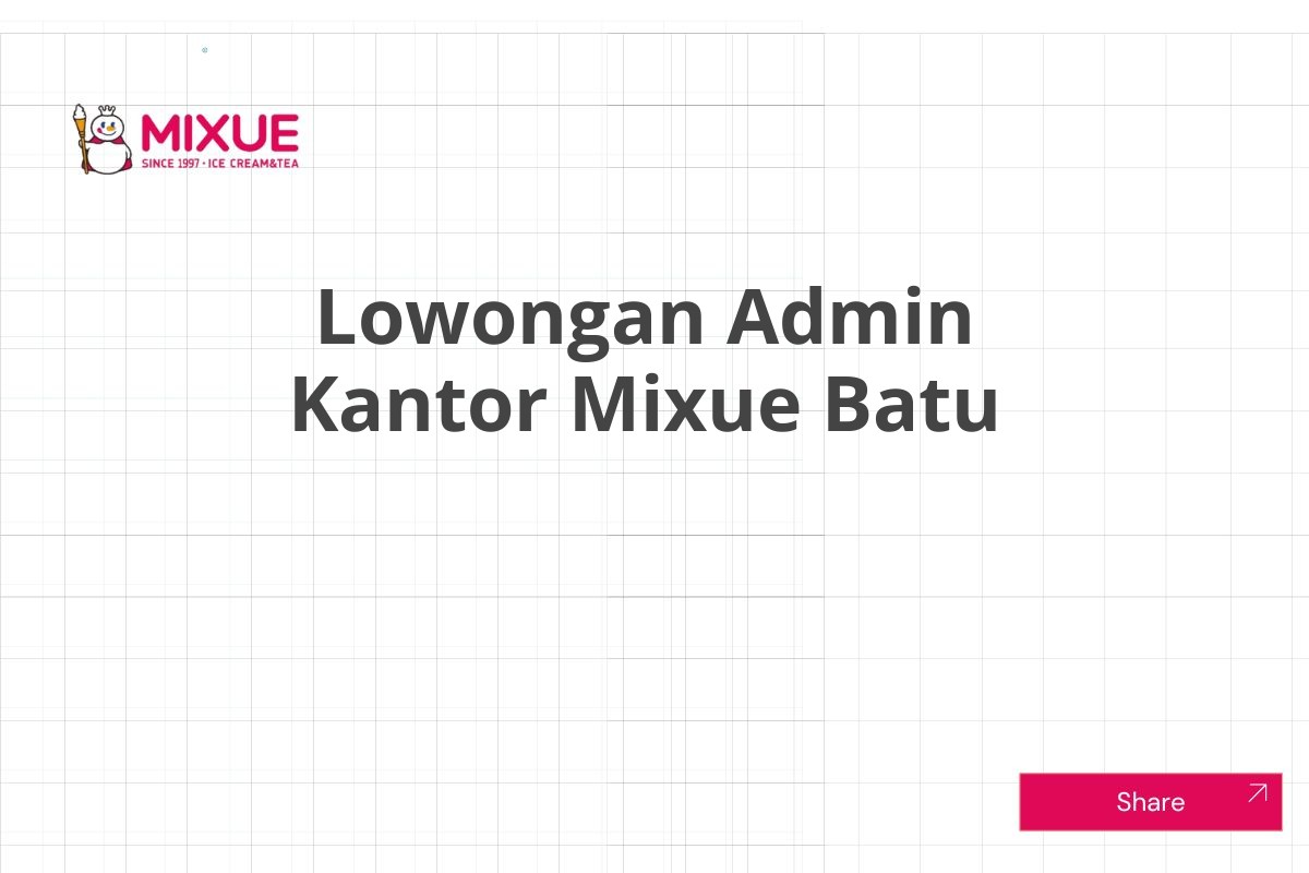 Lowongan Admin Kantor Mixue Batu