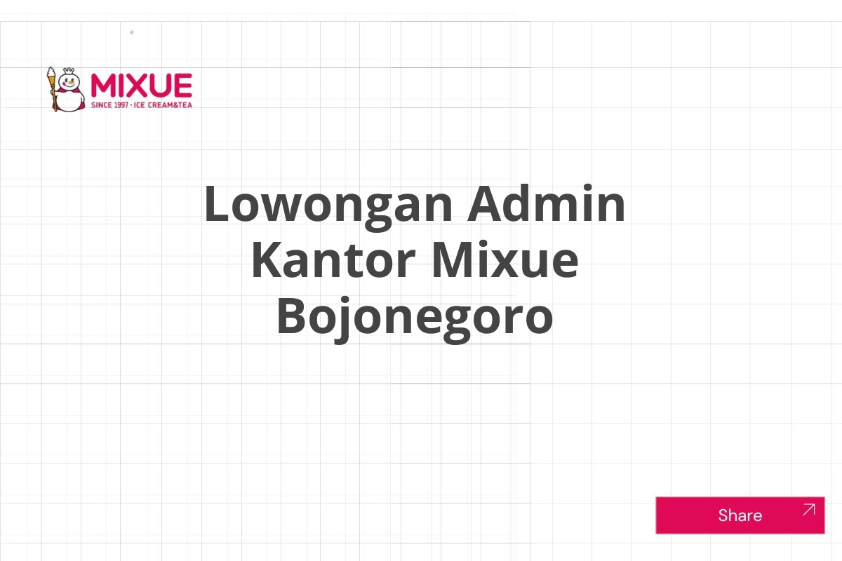 Lowongan Admin Kantor Mixue Bojonegoro