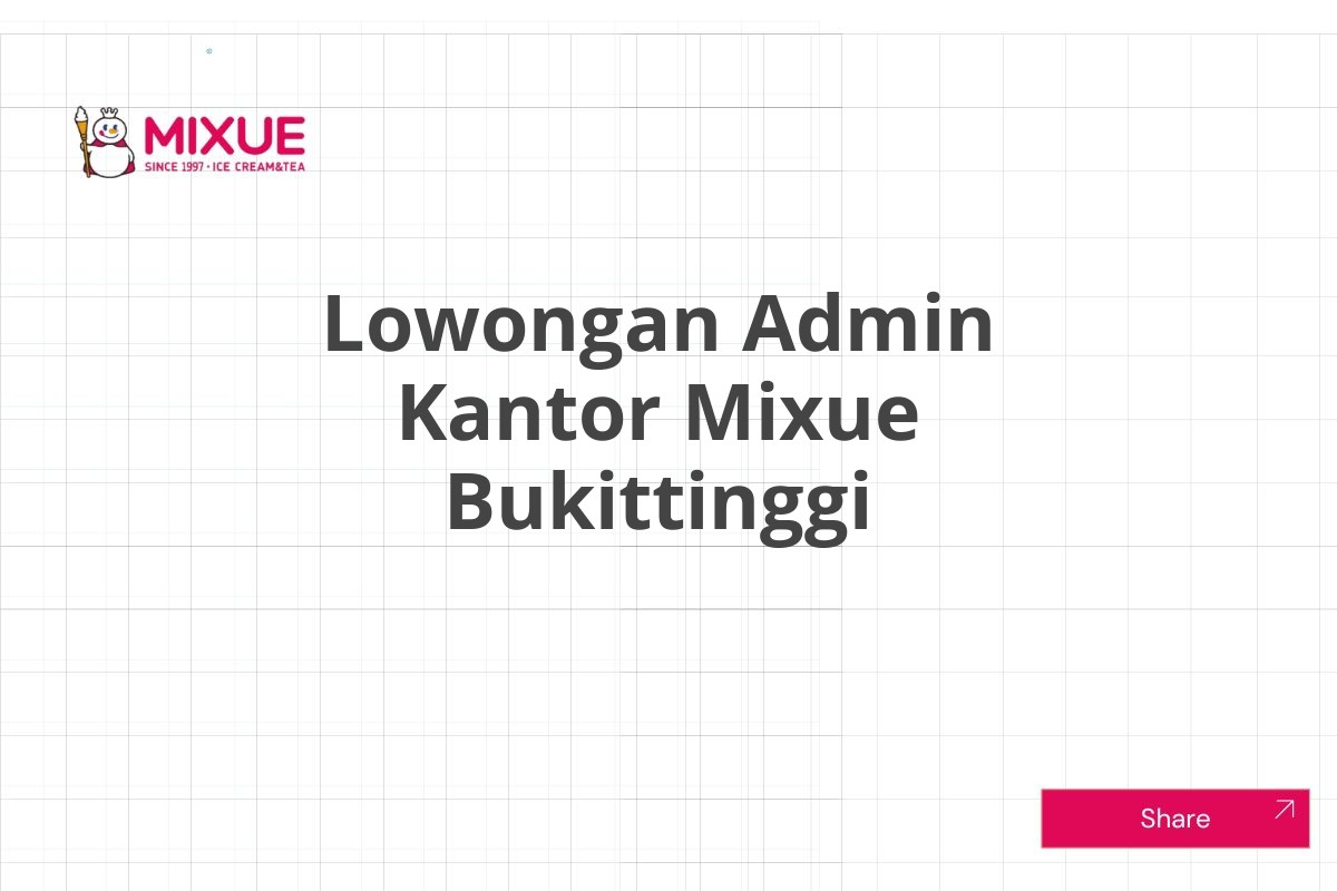 Lowongan Admin Kantor Mixue Bukittinggi