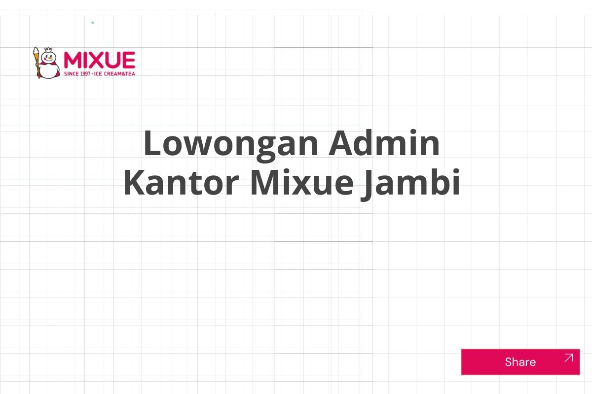 Lowongan Admin Kantor Mixue Jambi