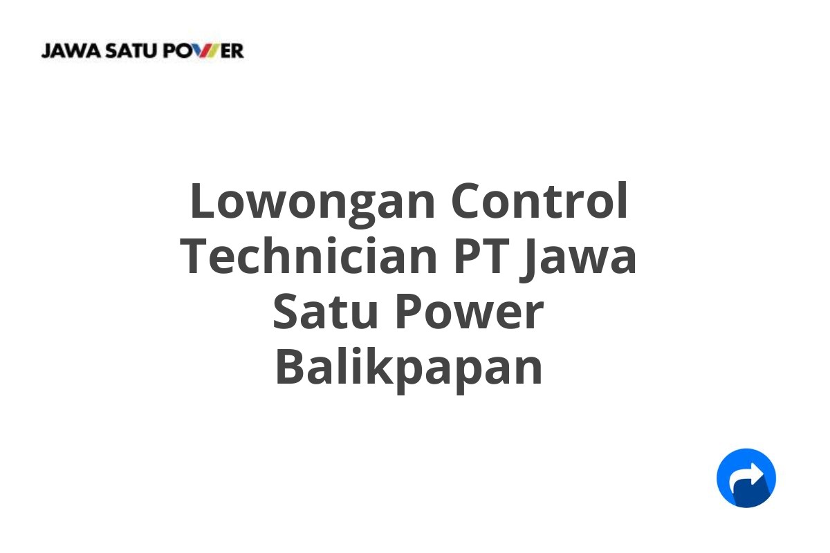 Lowongan Control Technician PT Jawa Satu Power Balikpapan