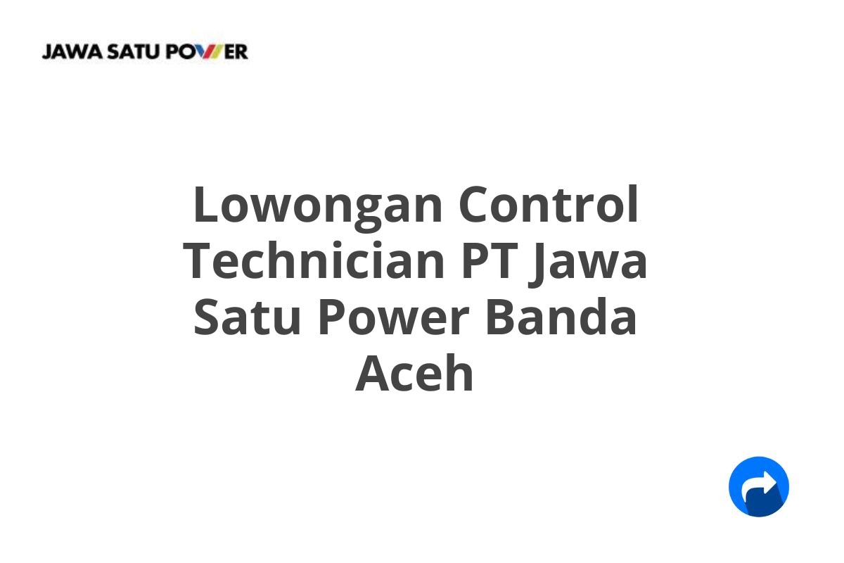 Lowongan Control Technician PT Jawa Satu Power Banda Aceh