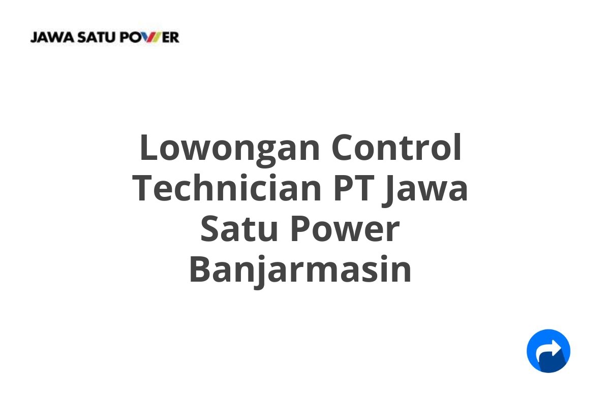 Lowongan Control Technician PT Jawa Satu Power Banjarmasin