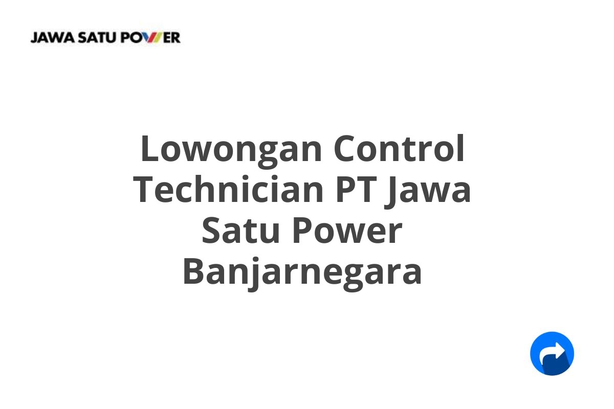 Lowongan Control Technician PT Jawa Satu Power Banjarnegara