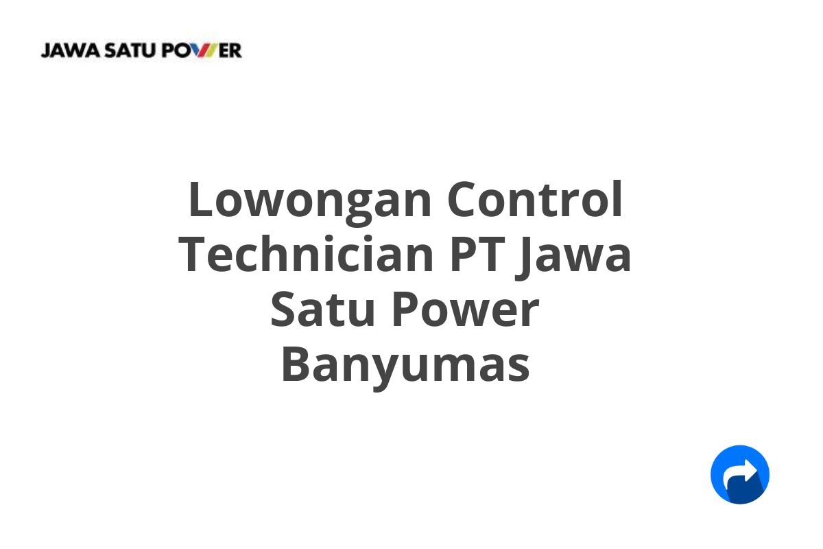 Lowongan Control Technician PT Jawa Satu Power Banyumas