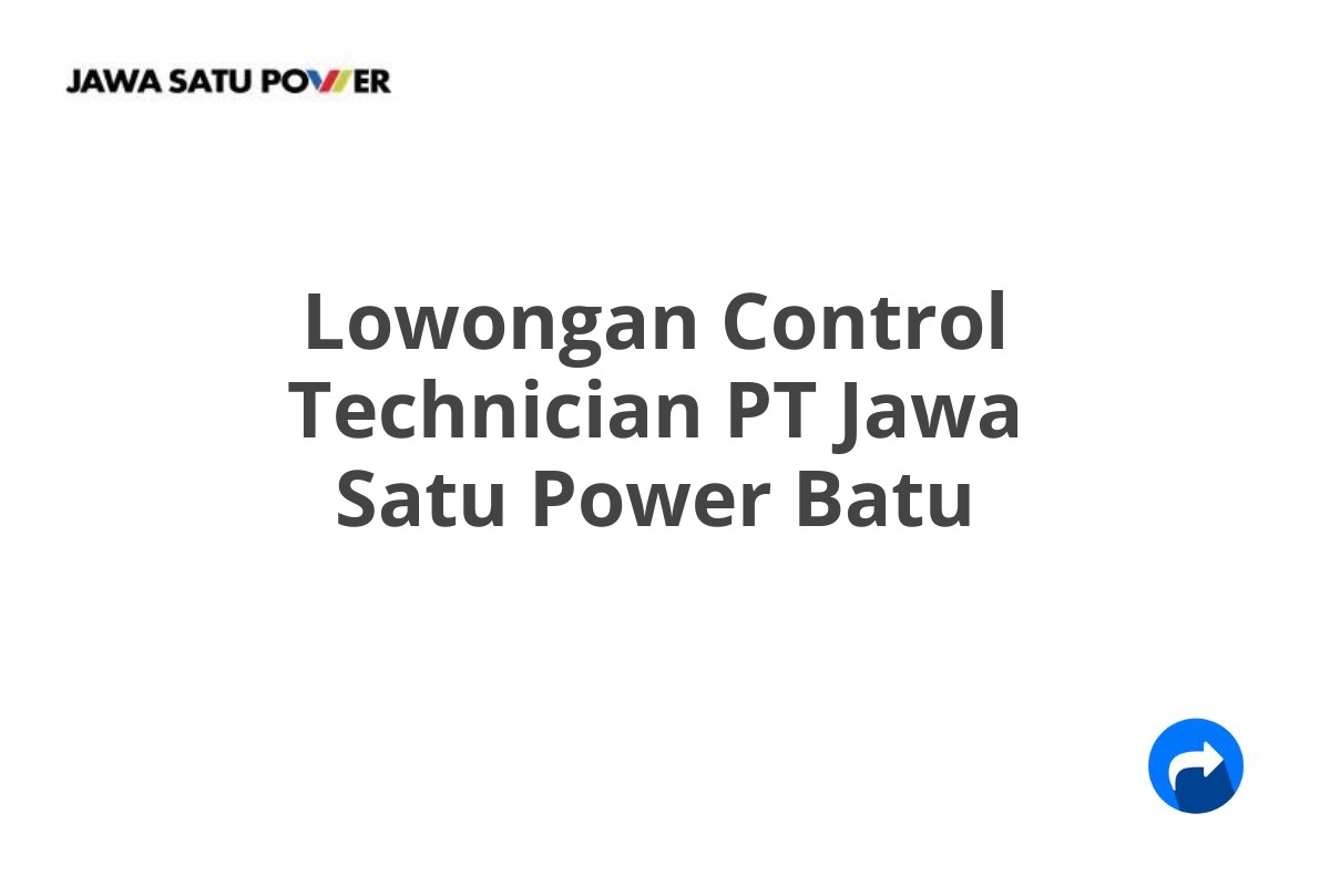 Lowongan Control Technician PT Jawa Satu Power Batu