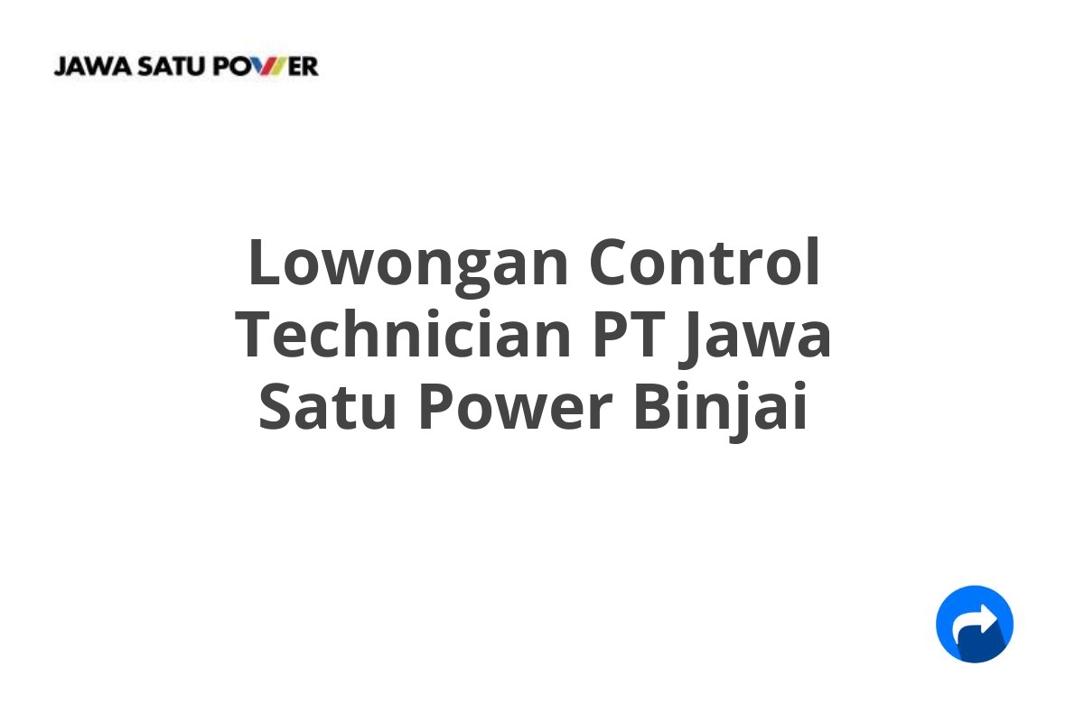 Lowongan Control Technician PT Jawa Satu Power Binjai