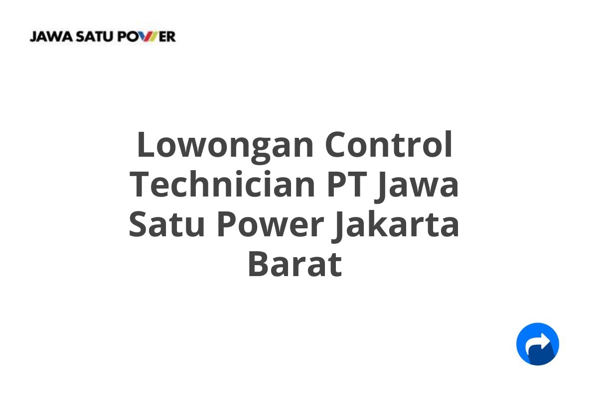 Lowongan Control Technician PT Jawa Satu Power Jakarta Barat