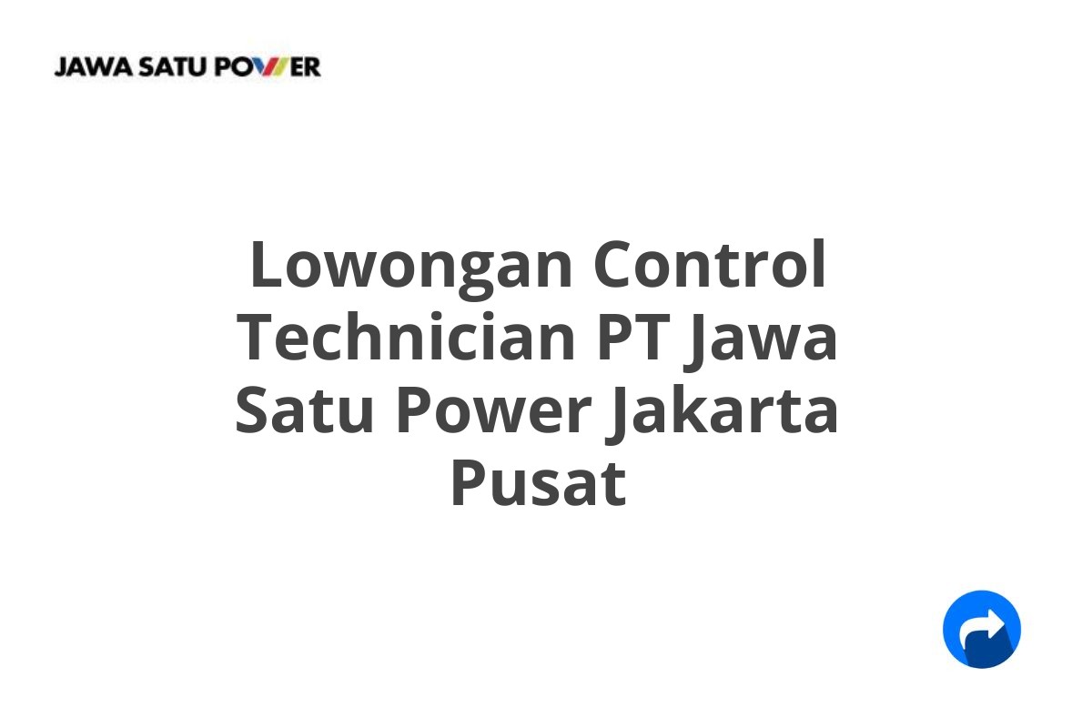 Lowongan Control Technician PT Jawa Satu Power Jakarta Pusat