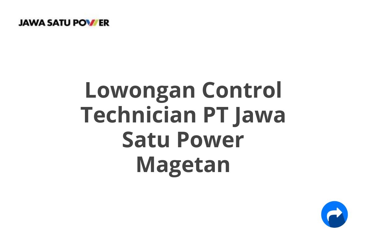 Lowongan Control Technician PT Jawa Satu Power Magetan