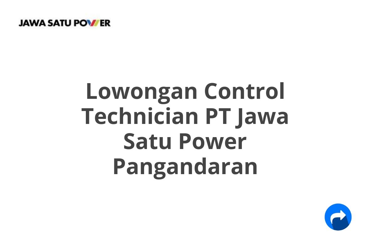 Lowongan Control Technician PT Jawa Satu Power Pangandaran