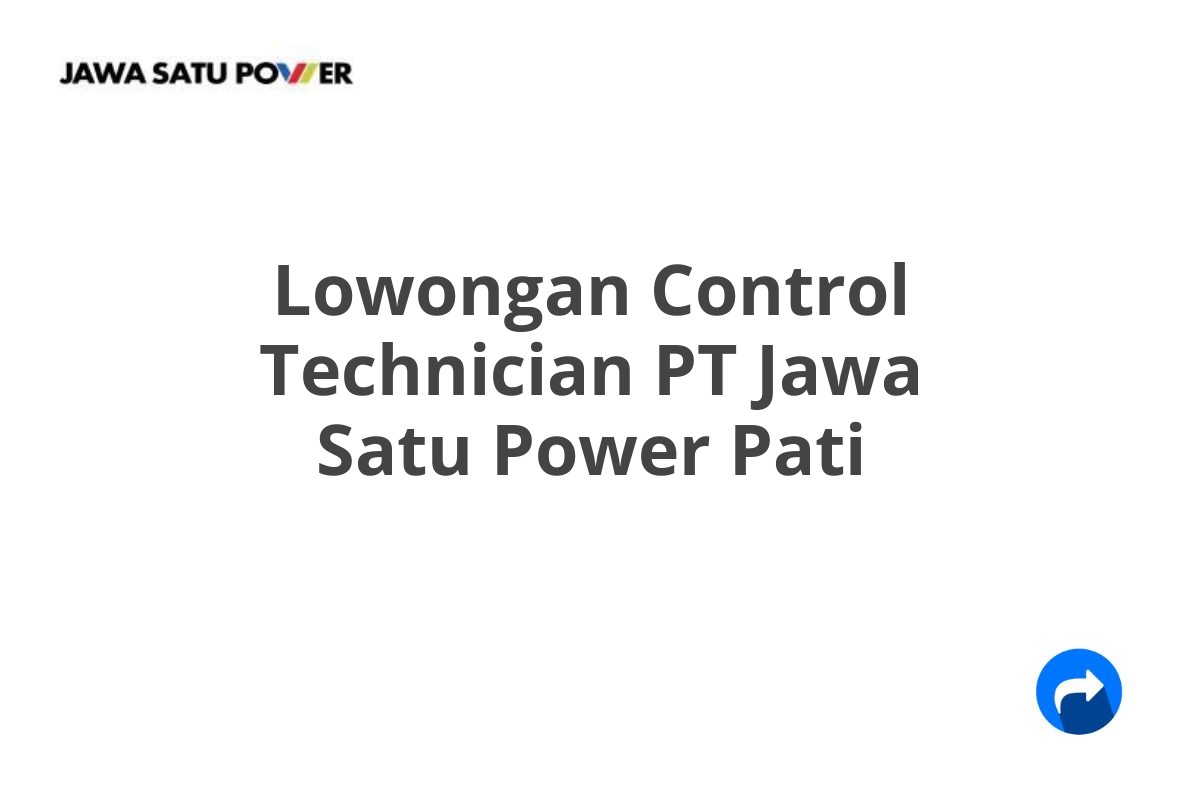 Lowongan Control Technician PT Jawa Satu Power Pati