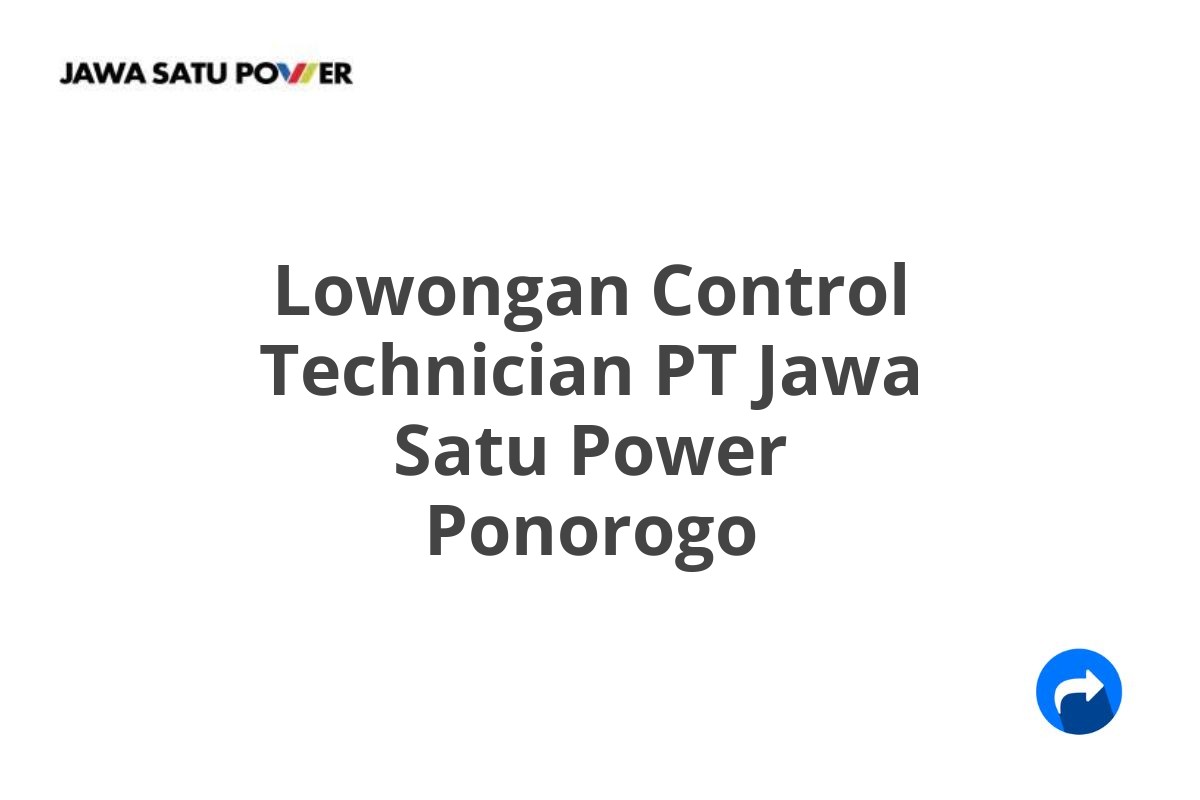 Lowongan Control Technician PT Jawa Satu Power Ponorogo