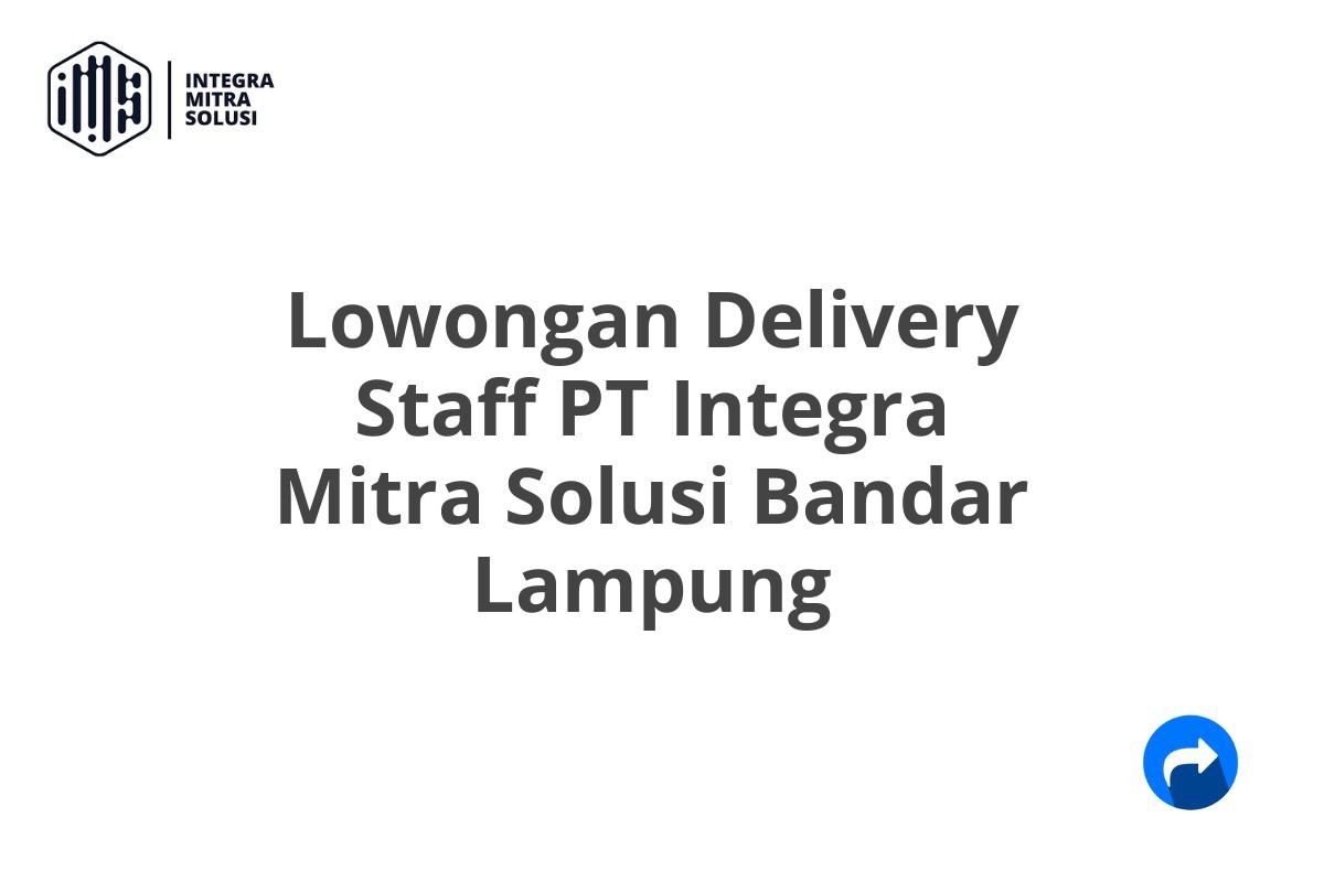 Lowongan Delivery Staff PT Integra Mitra Solusi Bandar Lampung