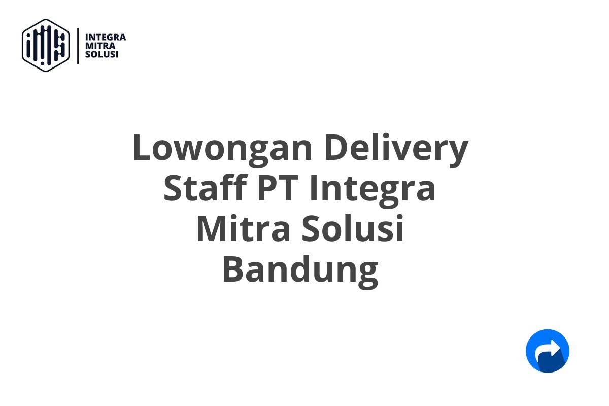 Lowongan Delivery Staff PT Integra Mitra Solusi Bandung