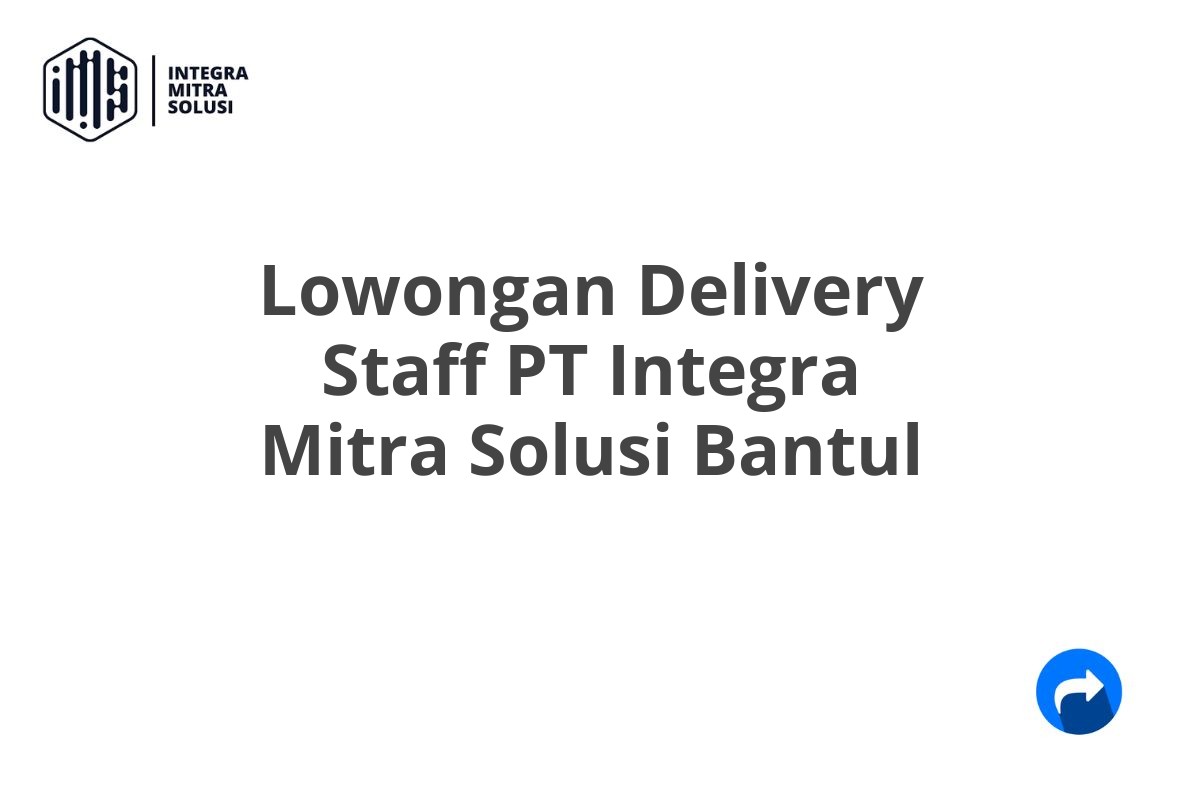 Lowongan Delivery Staff PT Integra Mitra Solusi Bantul