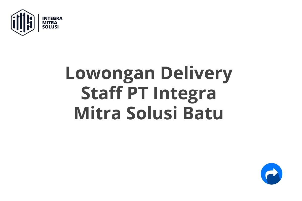 Lowongan Delivery Staff PT Integra Mitra Solusi Batu