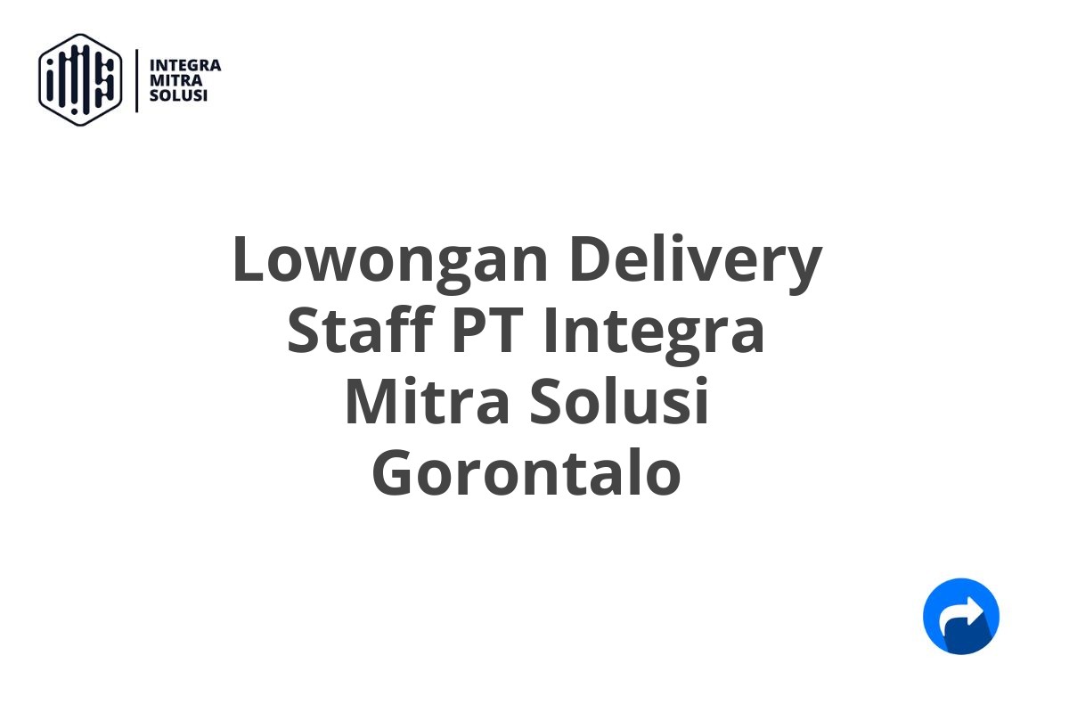 Lowongan Delivery Staff PT Integra Mitra Solusi Gorontalo