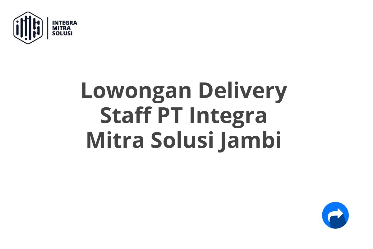 Lowongan Delivery Staff PT Integra Mitra Solusi Jambi