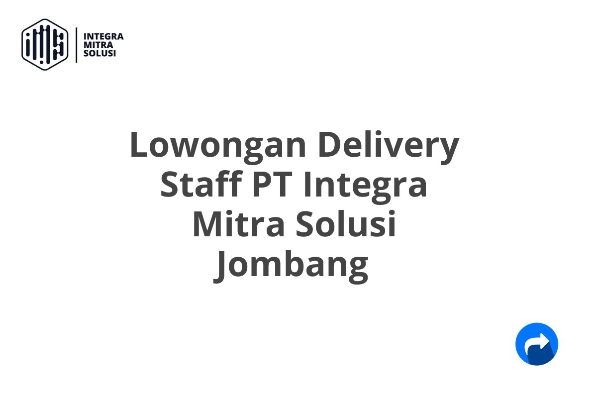 Lowongan Delivery Staff PT Integra Mitra Solusi Jombang