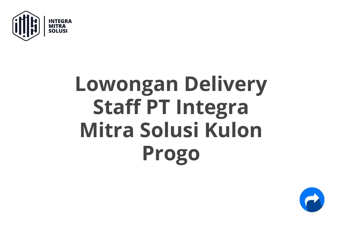 Lowongan Delivery Staff PT Integra Mitra Solusi Kulon Progo