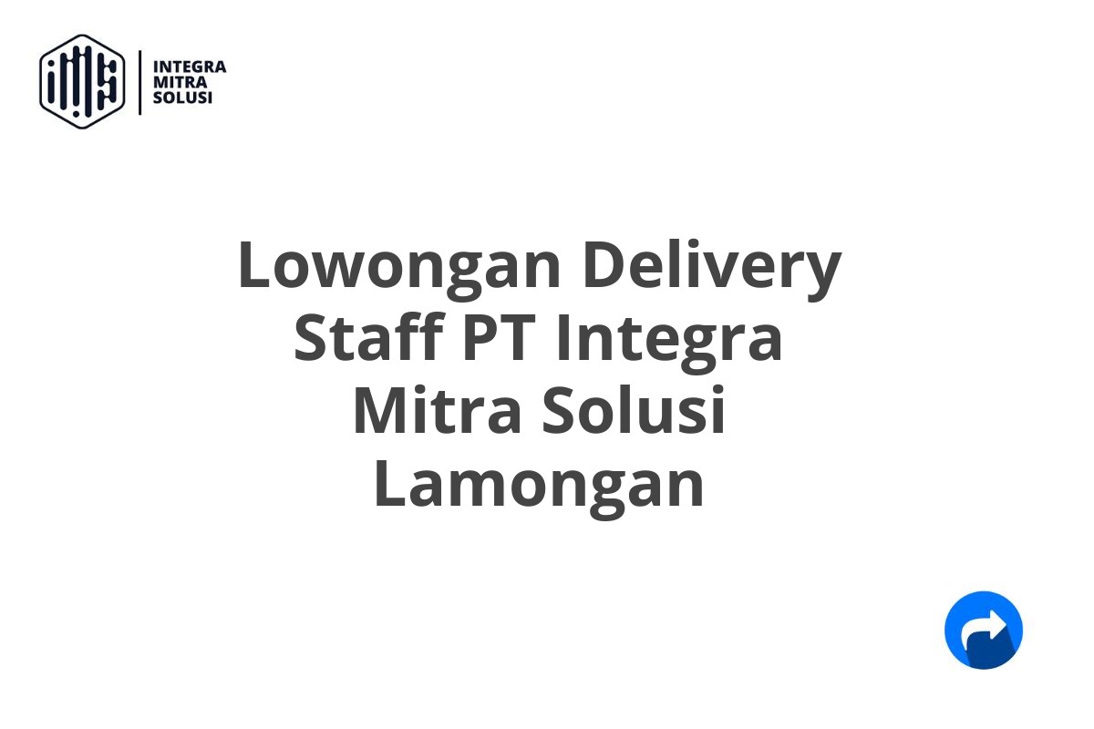 Lowongan Delivery Staff PT Integra Mitra Solusi Lamongan