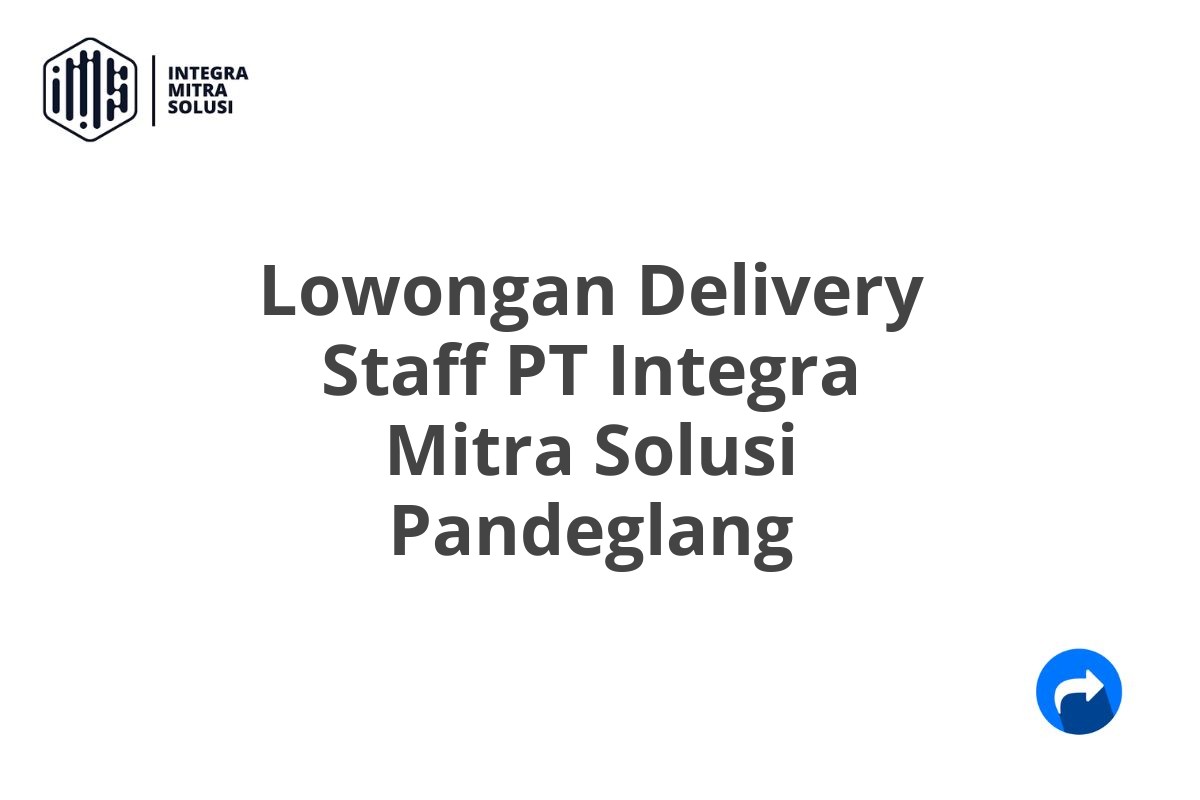 Lowongan Delivery Staff PT Integra Mitra Solusi Pandeglang