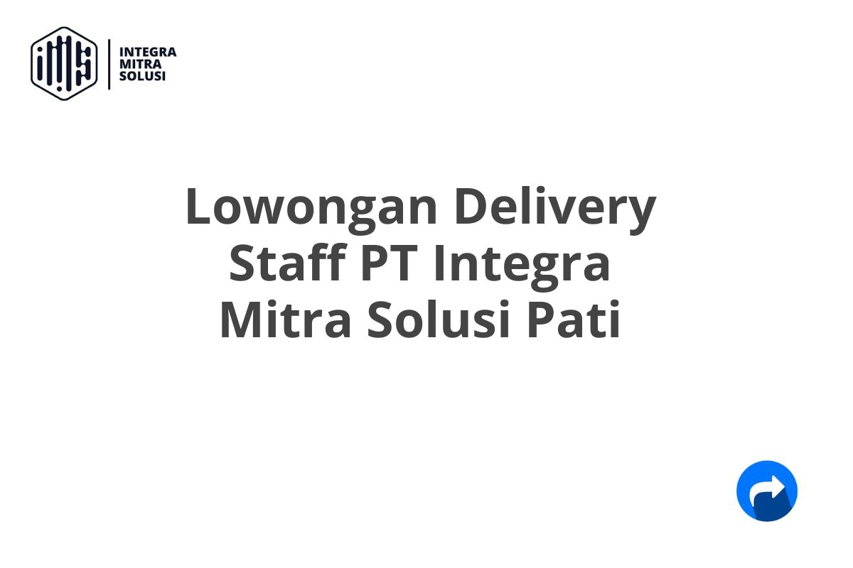 Lowongan Delivery Staff PT Integra Mitra Solusi Pati