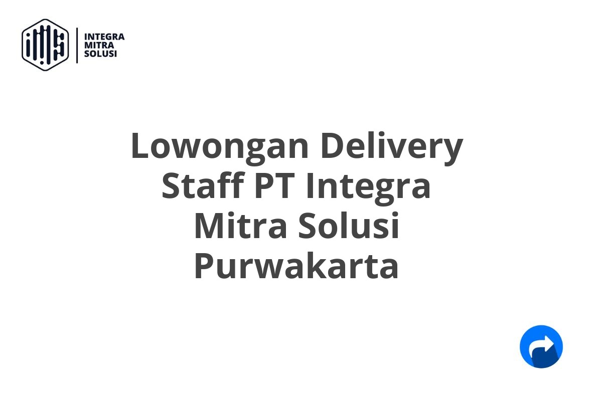 Lowongan Delivery Staff PT Integra Mitra Solusi Purwakarta