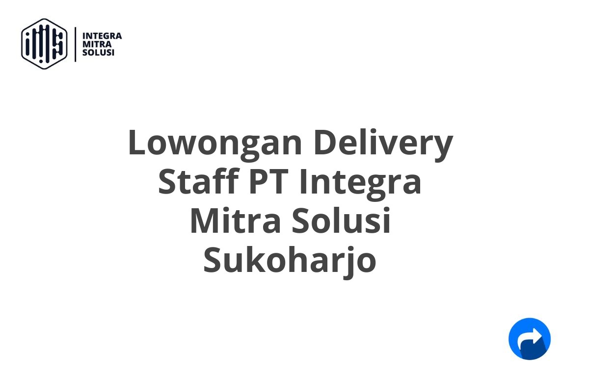 Lowongan Delivery Staff PT Integra Mitra Solusi Sukoharjo