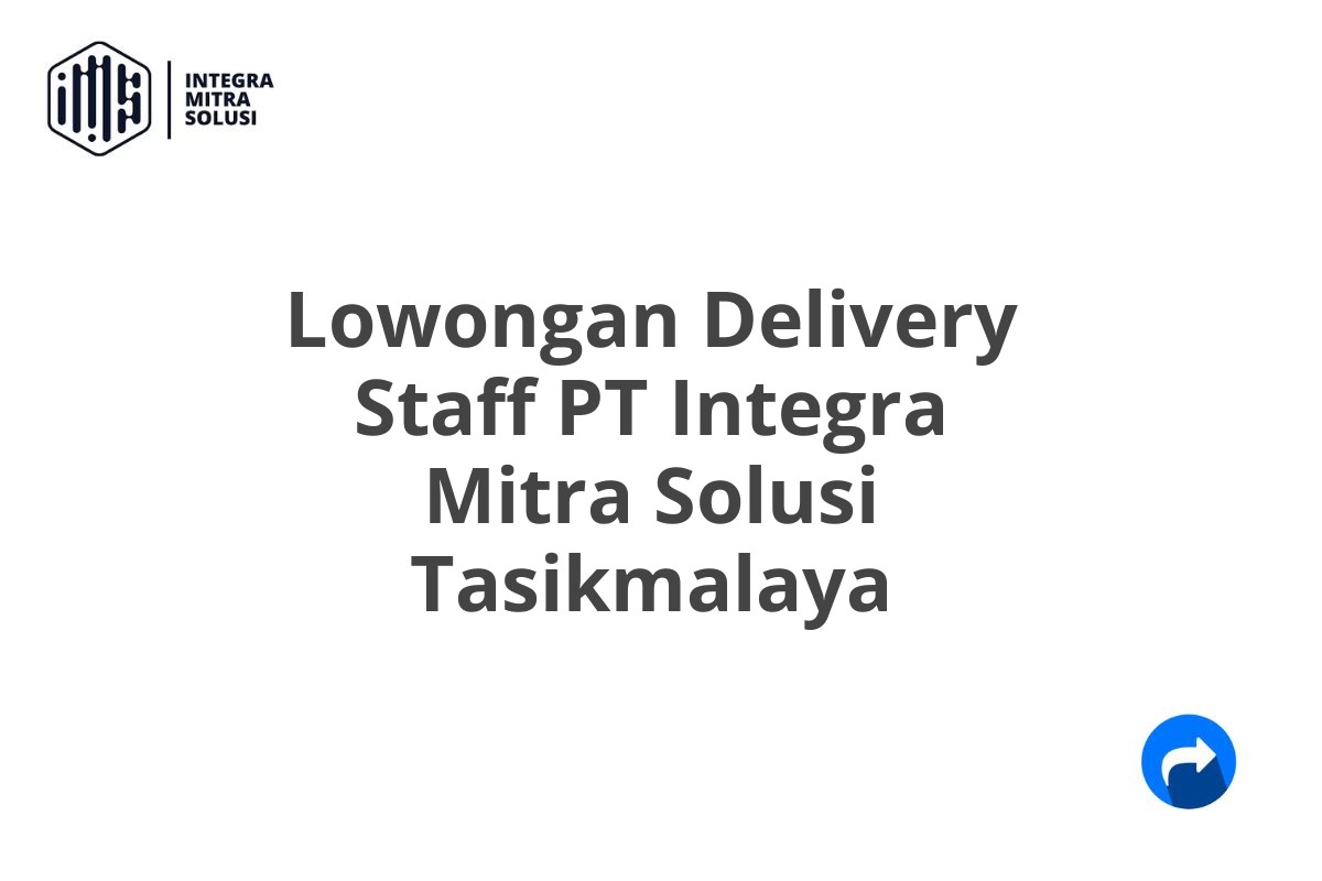 Lowongan Delivery Staff PT Integra Mitra Solusi Tasikmalaya