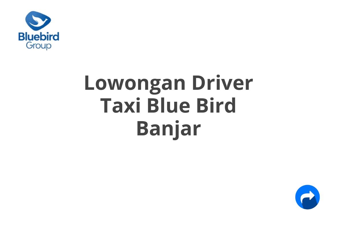 Lowongan Driver Taxi Blue Bird Banjar