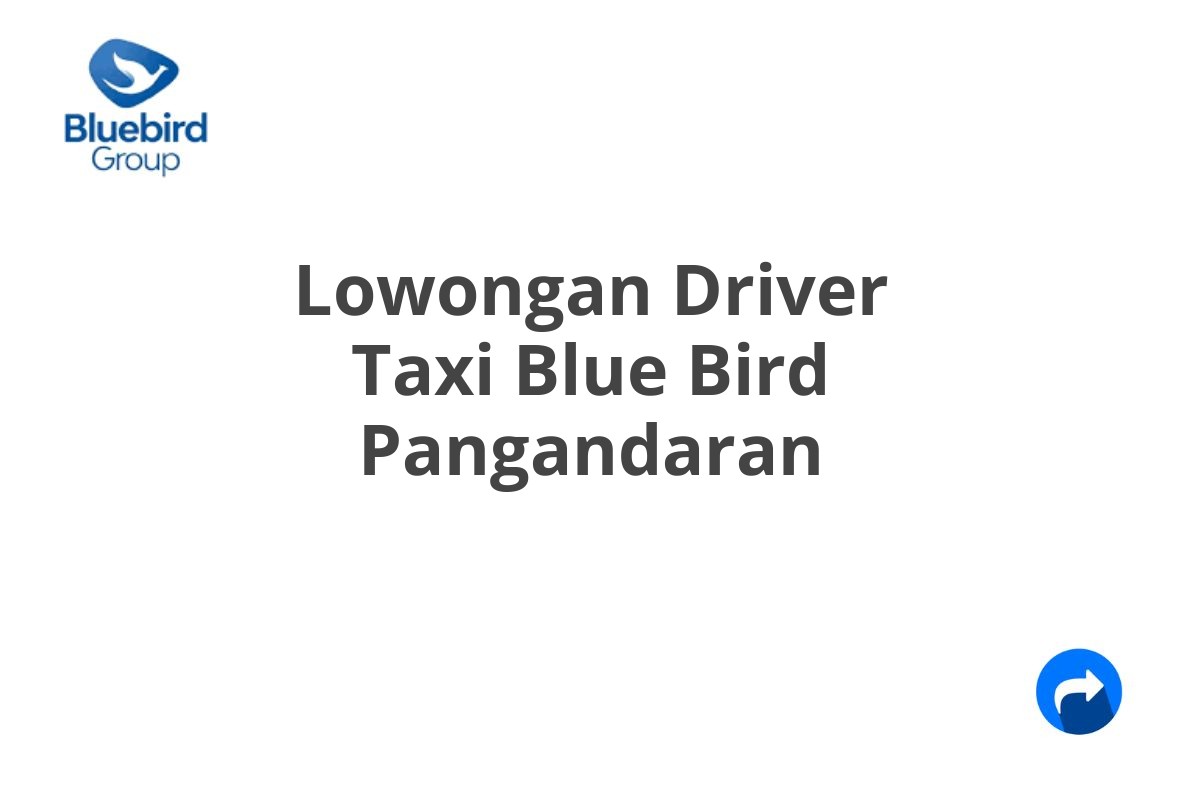 Lowongan Driver Taxi Blue Bird Pangandaran