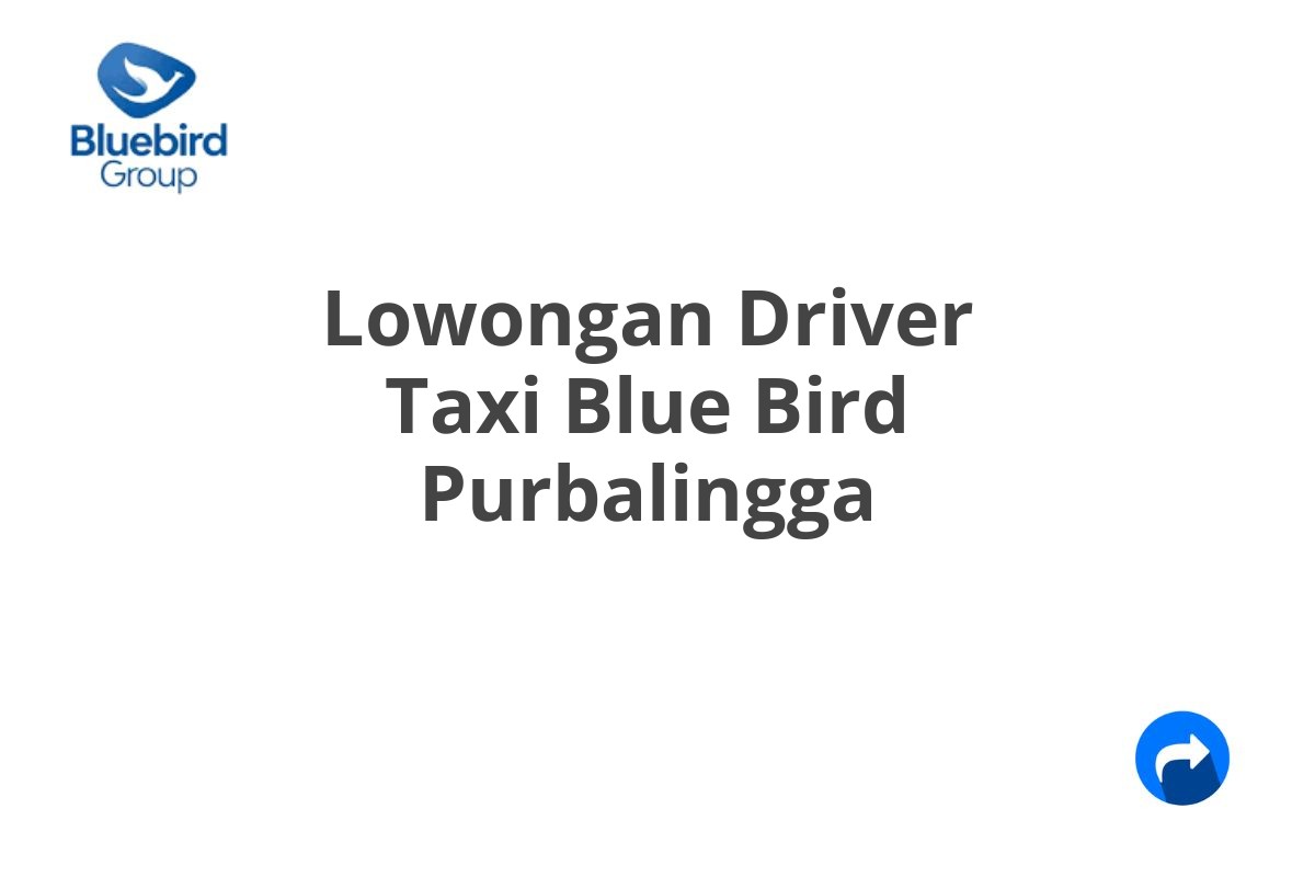 Lowongan Driver Taxi Blue Bird Purbalingga