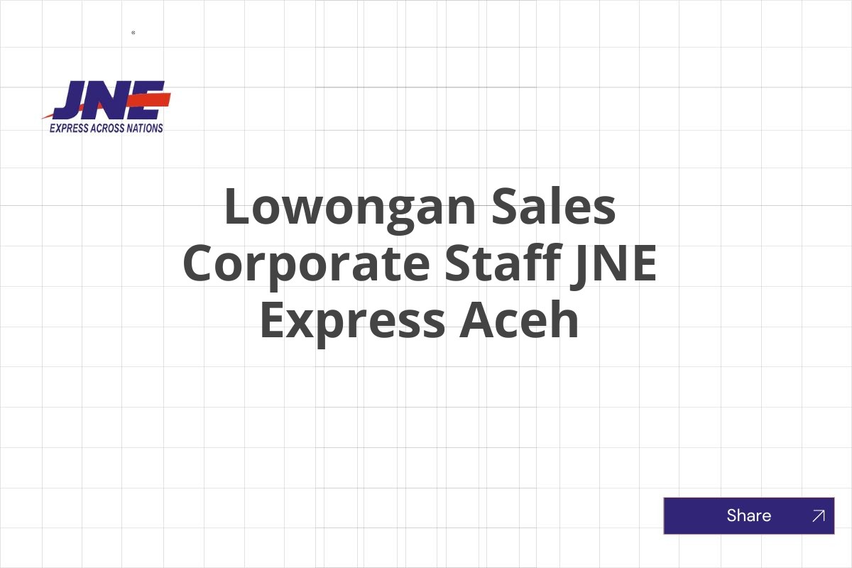 Lowongan Sales Corporate Staff JNE Express Aceh