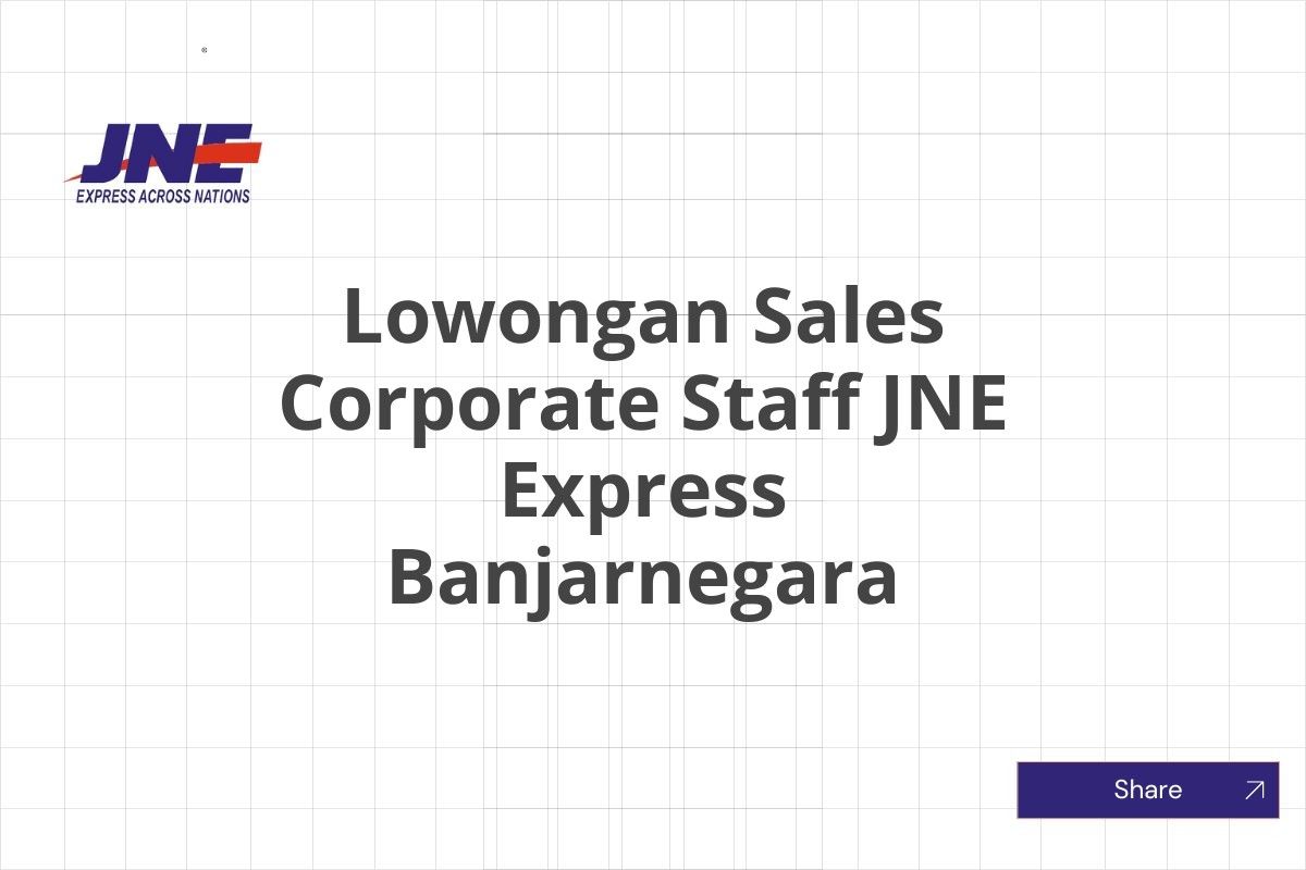 Lowongan Sales Corporate Staff JNE Express Banjarnegara