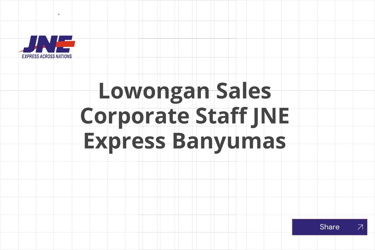 Lowongan Sales Corporate Staff JNE Express Banyumas