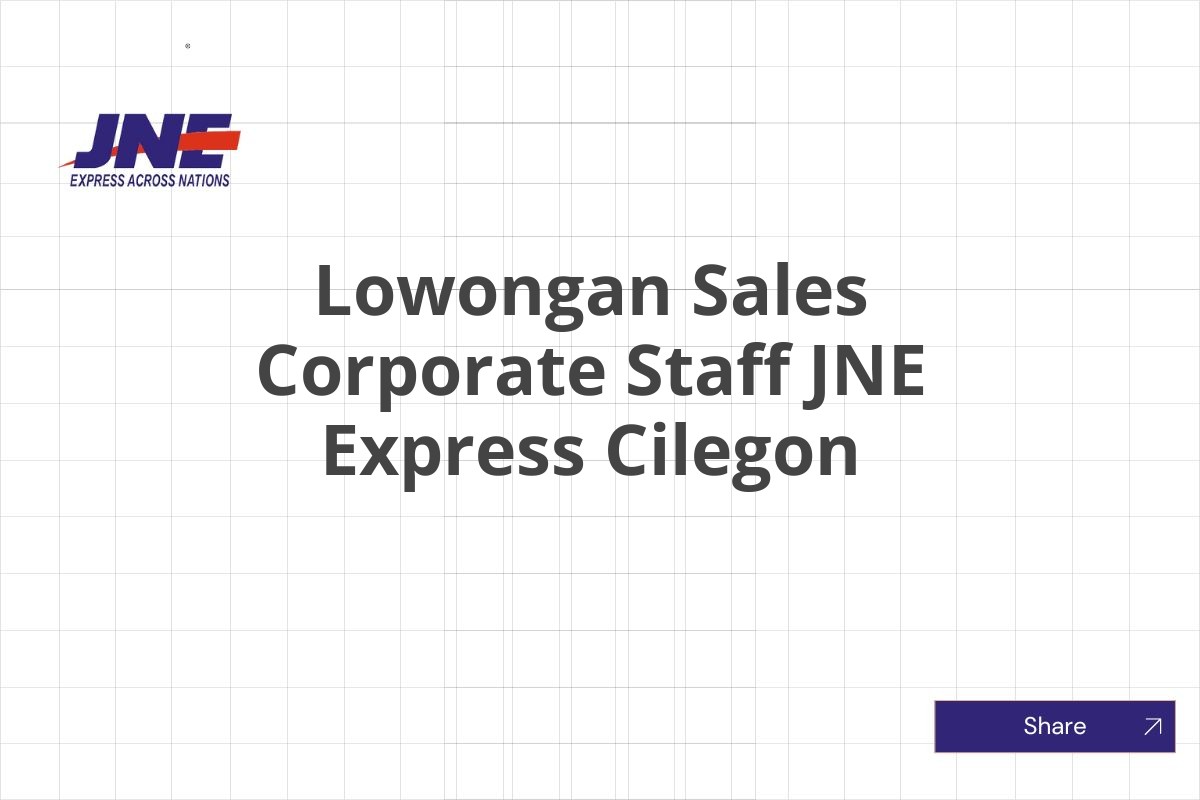 Lowongan Sales Corporate Staff JNE Express Cilegon