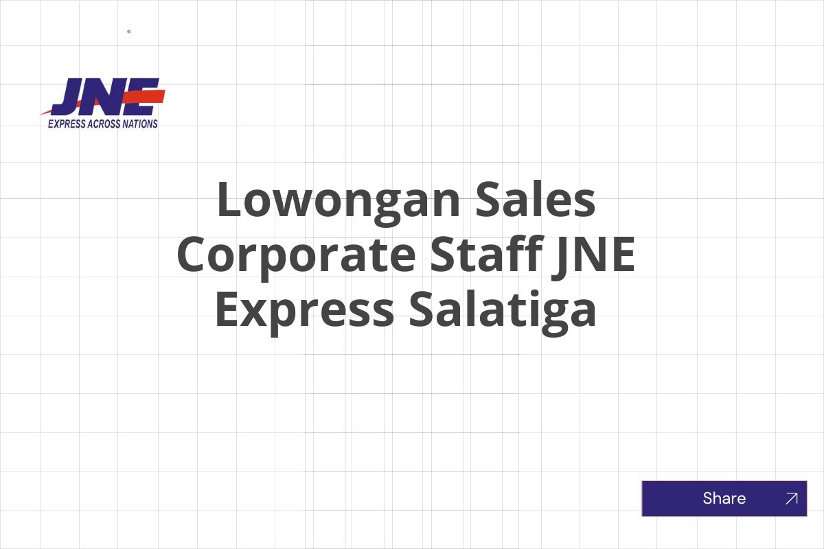 Lowongan Sales Corporate Staff JNE Express Salatiga