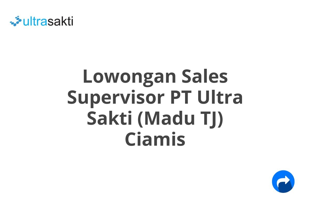 Lowongan Sales Supervisor PT Ultra Sakti (Madu TJ) Ciamis