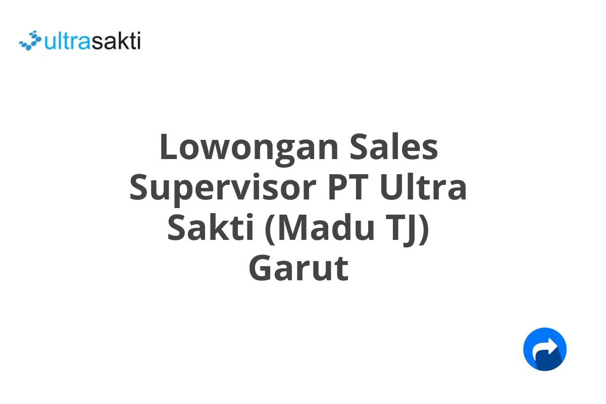 Lowongan Sales Supervisor PT Ultra Sakti (Madu TJ) Garut