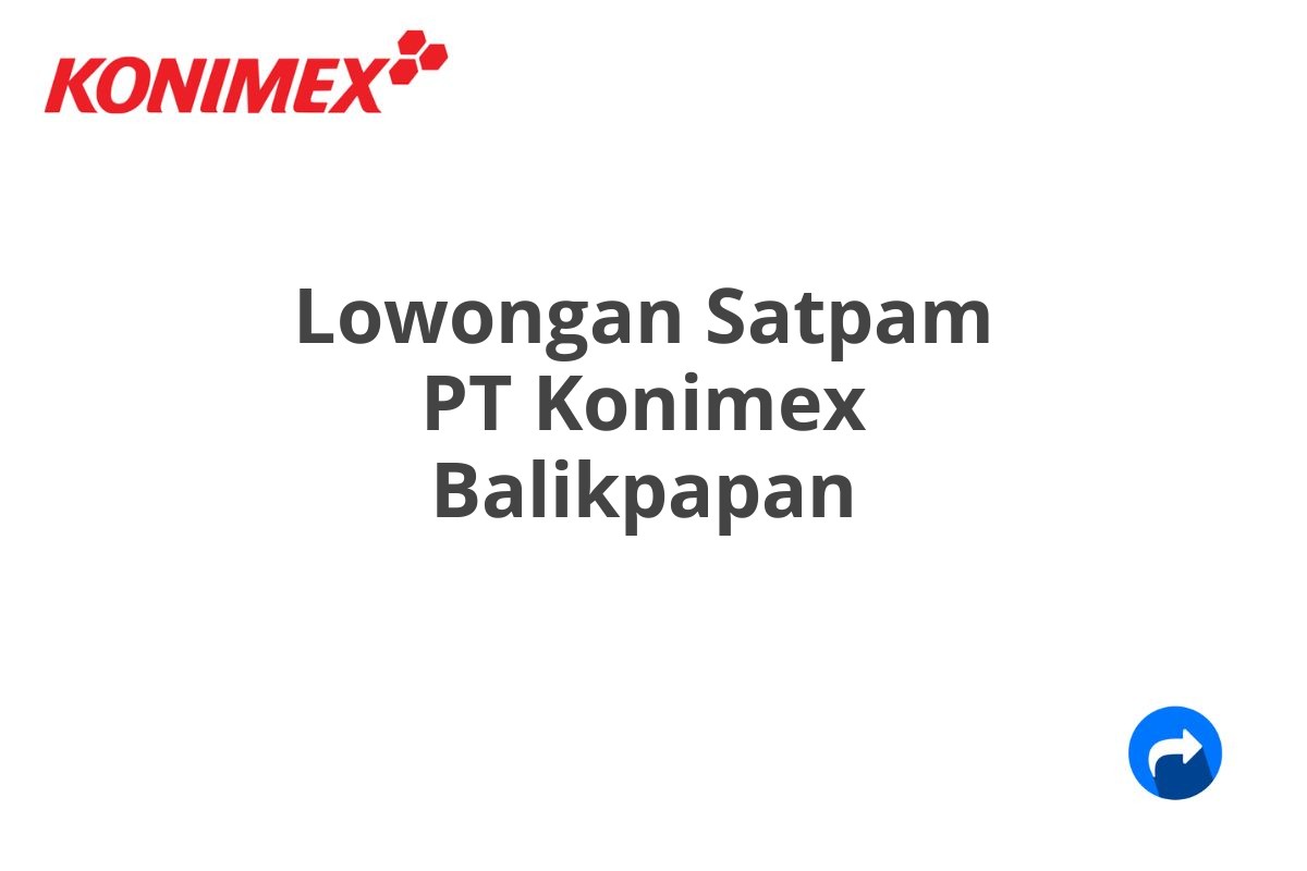 Lowongan Satpam PT Konimex Balikpapan