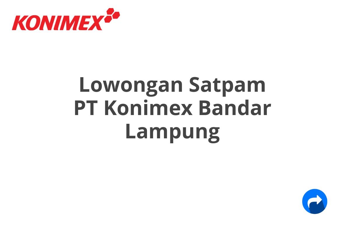 Lowongan Satpam PT Konimex Bandar Lampung