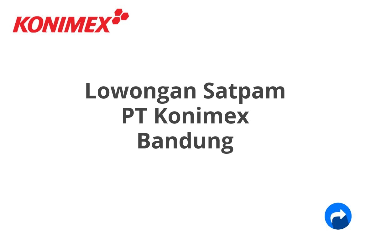 Lowongan Satpam PT Konimex Bandung