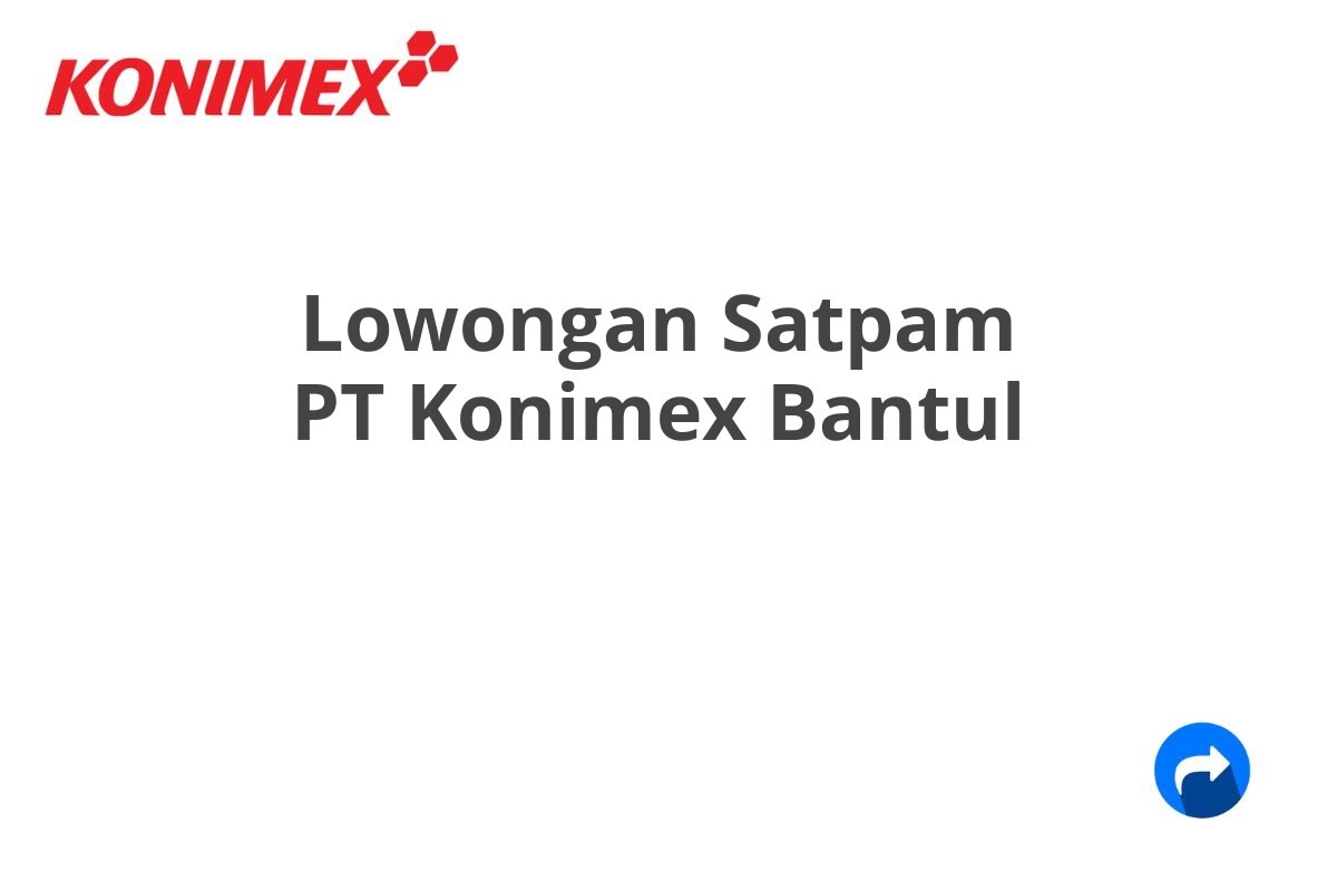 Lowongan Satpam PT Konimex Bantul