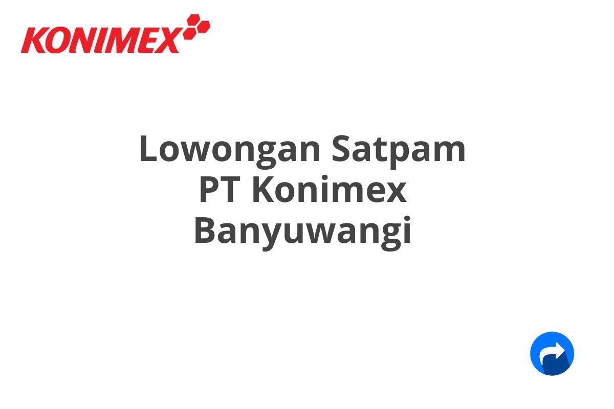 Lowongan Satpam PT Konimex Banyuwangi