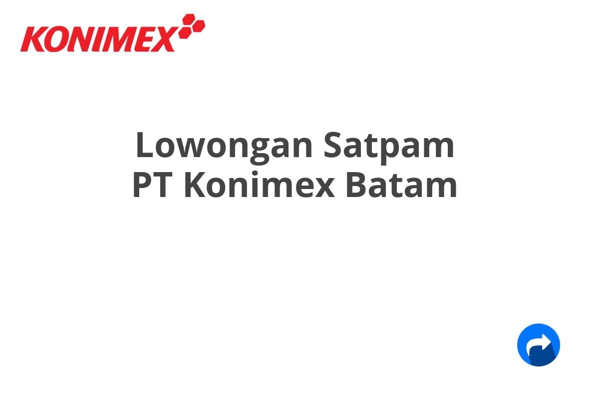 Lowongan Satpam PT Konimex Batam