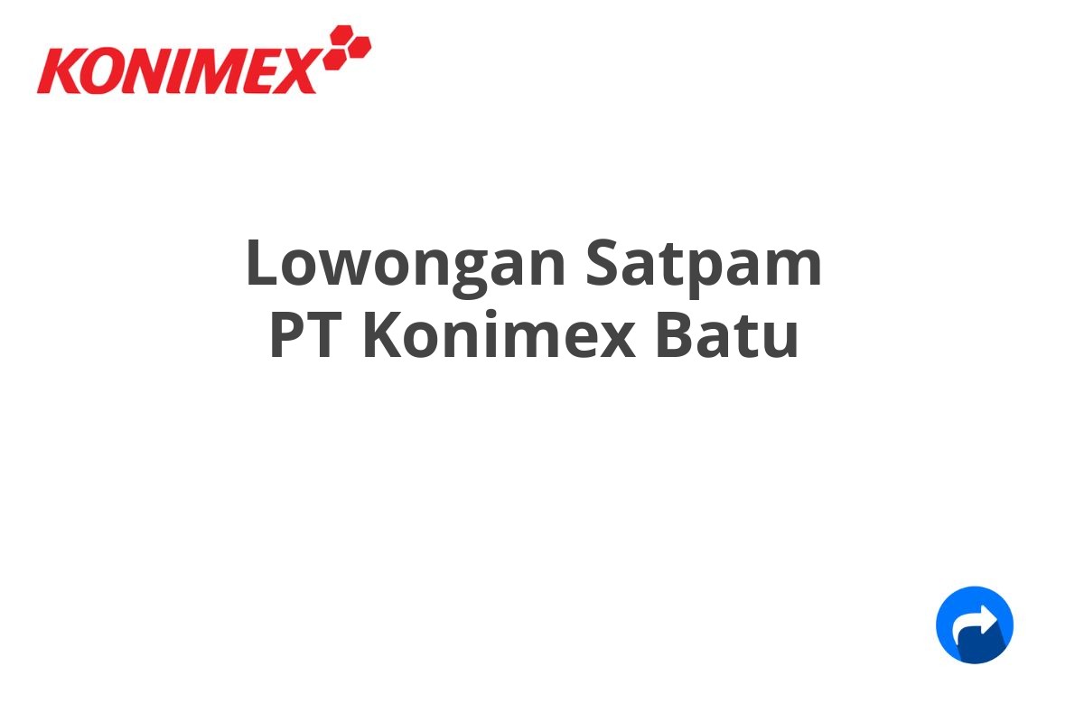 Lowongan Satpam PT Konimex Batu