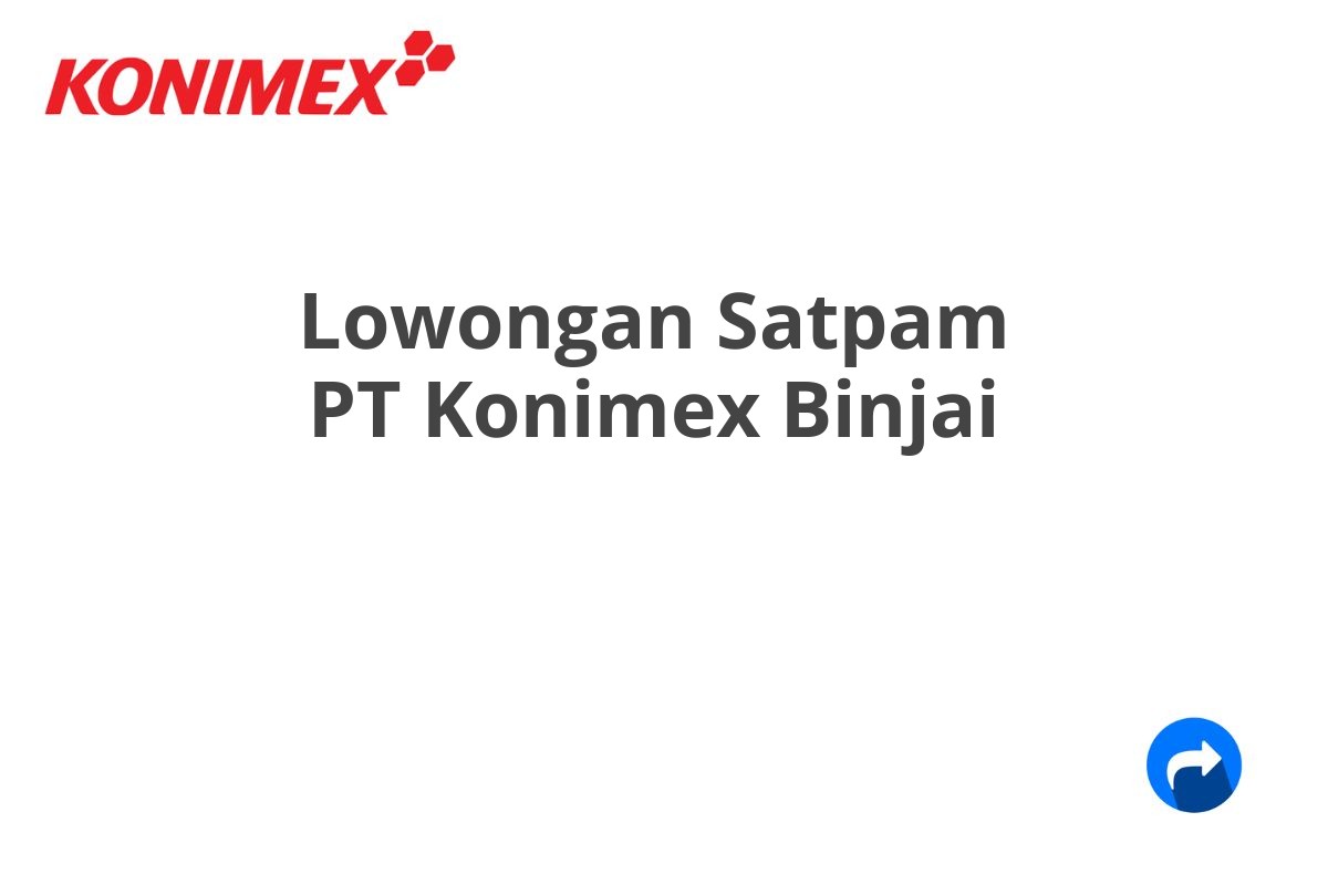 Lowongan Satpam PT Konimex Binjai